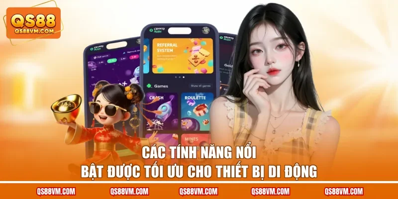 Các tính năng nổi bật được tối ưu cho thiết bị di động