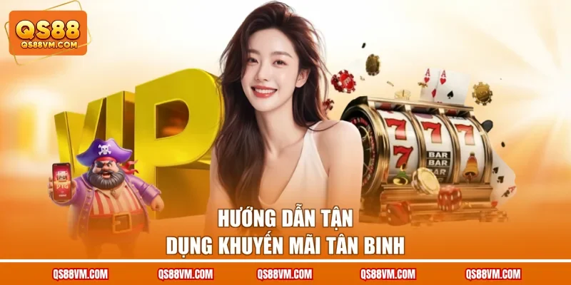 Hướng dẫn tận dụng khuyến mãi tân binh