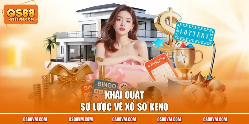Khái quát sơ lược về xổ số Keno