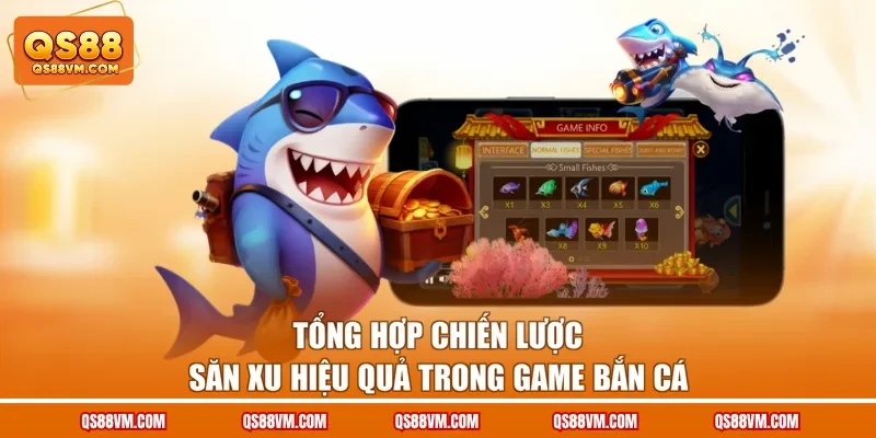 Tổng hợp chiến lược săn xu hiệu quả trong game bắn cá