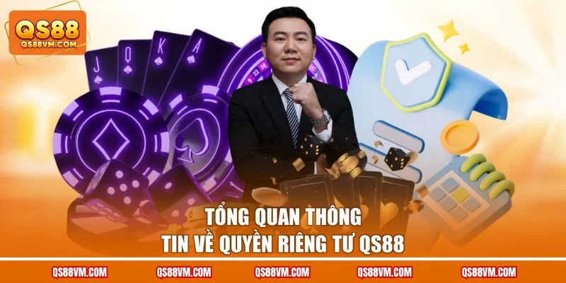 Tổng quan thông tin về quyền riêng tư QS88