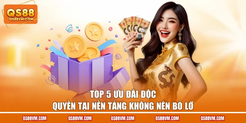Top 5 ưu đãi độc quyền tại nền tảng không nên bỏ lỡ