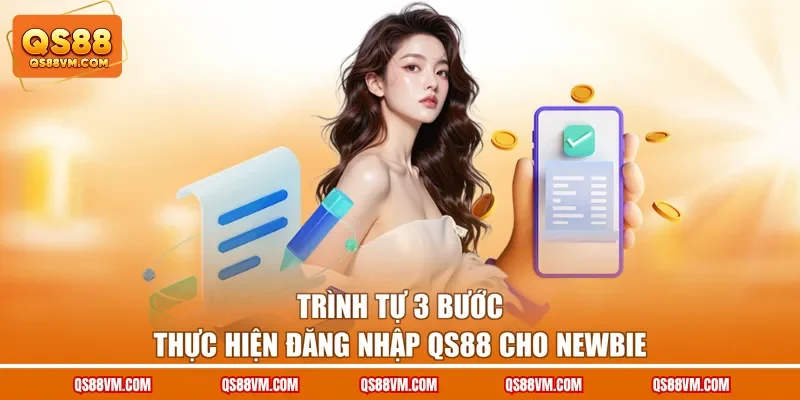 Trình tự 3 bước thực hiện đăng nhập QS88 cho newbie