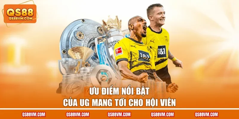 Ưu điểm nổi bật của UG mang tới cho hội viên